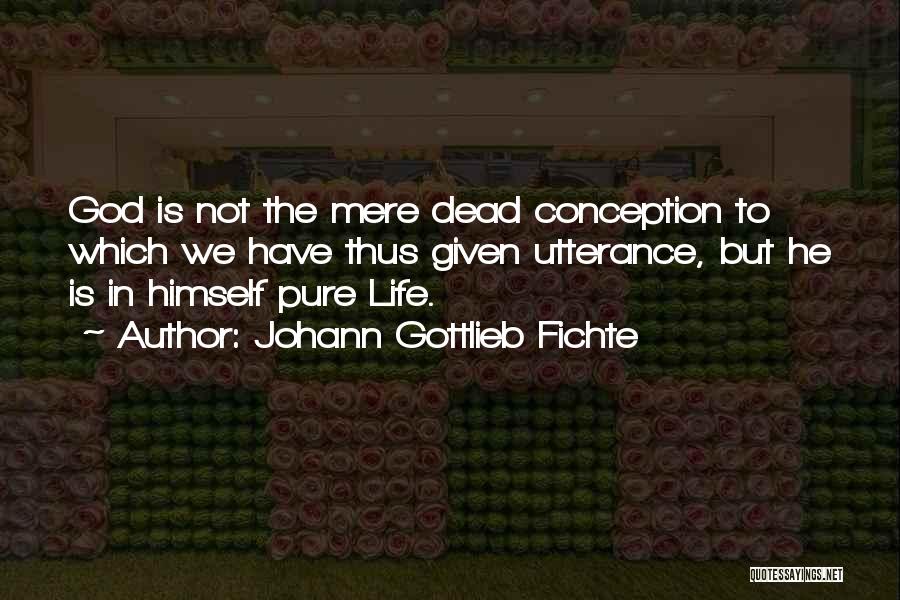 Fichte Quotes By Johann Gottlieb Fichte