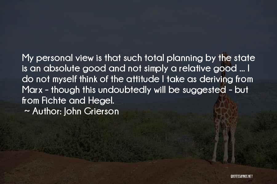 Fichte Quotes By John Grierson