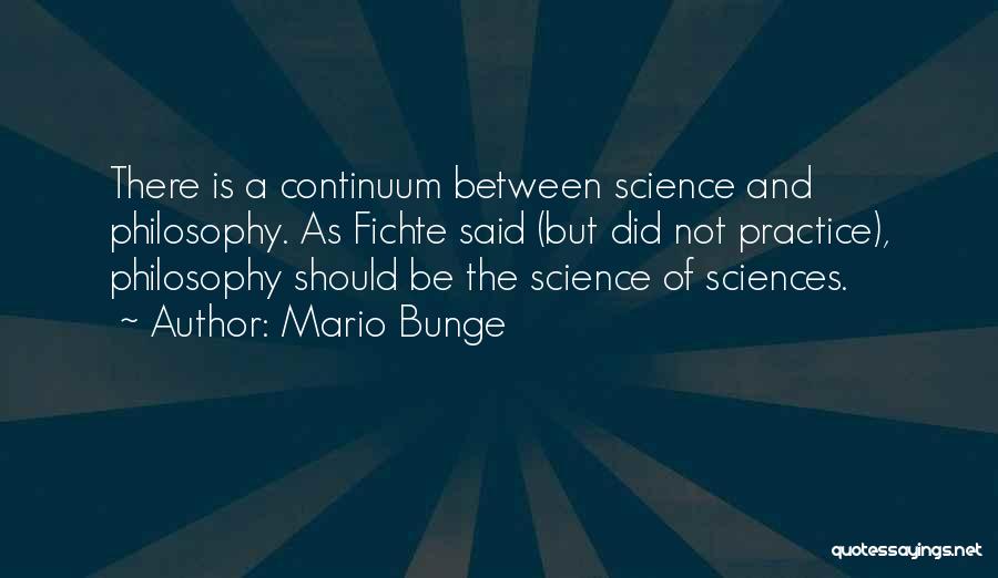Fichte Quotes By Mario Bunge