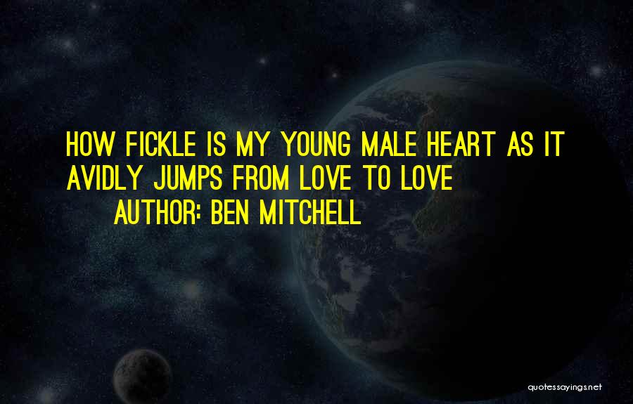 Fickle Heart Quotes By Ben Mitchell