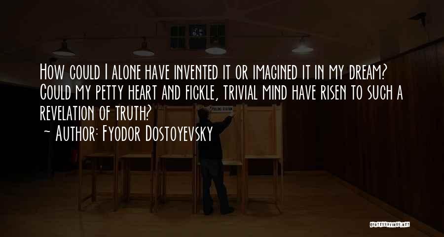Fickle Heart Quotes By Fyodor Dostoyevsky