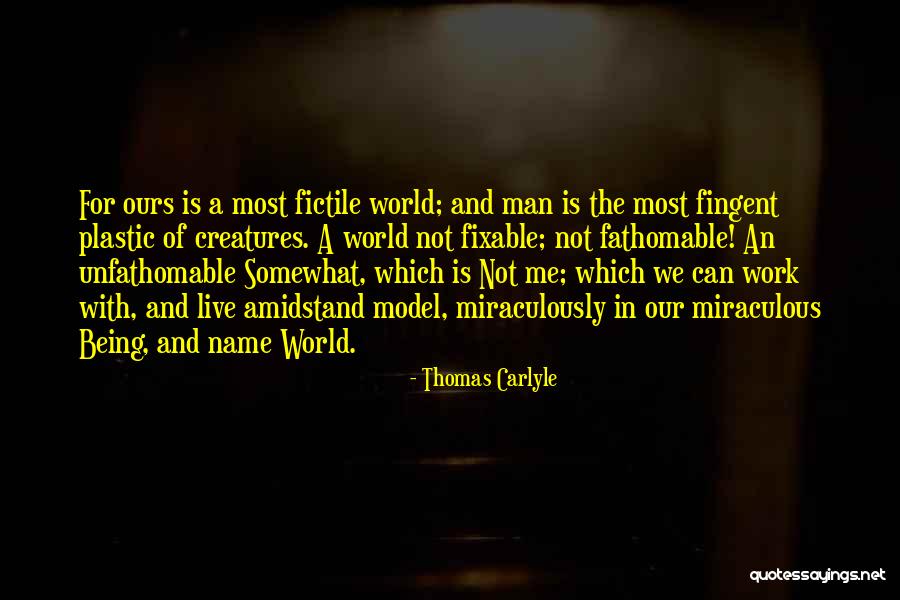Fictile Quotes By Thomas Carlyle Fictile Quotes By Thomas Carlyle