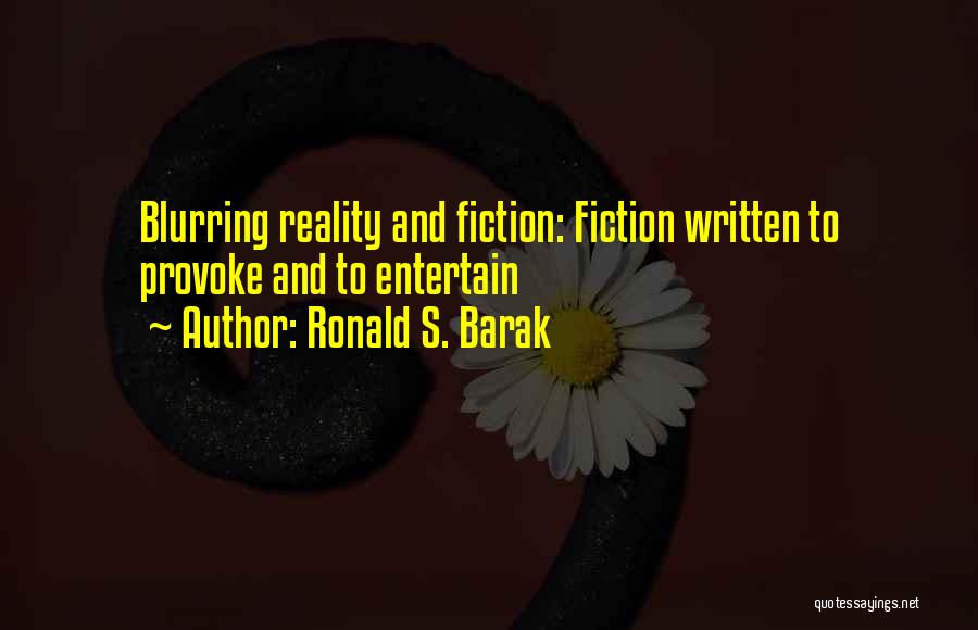 Fiction And Reality Quotes By Ronald S. Barak