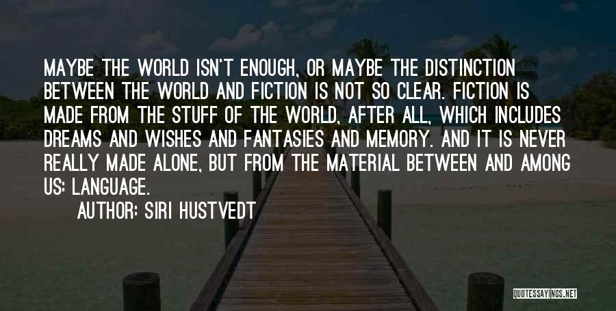 Fiction And Reality Quotes By Siri Hustvedt