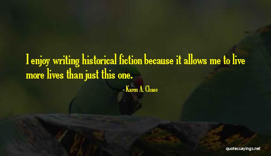Fiction Author Quotes By Karen A. Chase Fiction Author Quotes By Karen A. Chase
