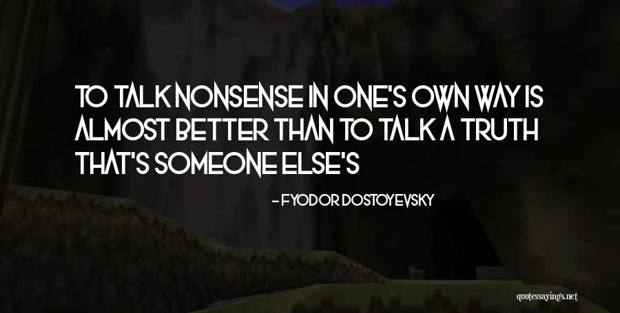 Fiction Is Better Quotes By Fyodor Dostoyevsky Fiction Is Better Quotes By Fyodor Dostoyevsky
