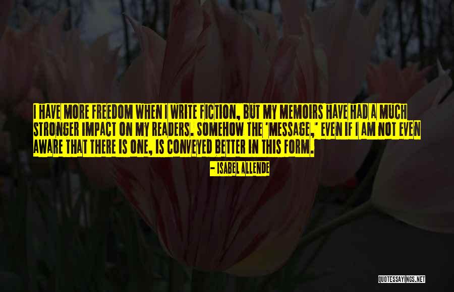 Fiction Is Better Quotes By Isabel Allende Fiction Is Better Quotes By Isabel Allende