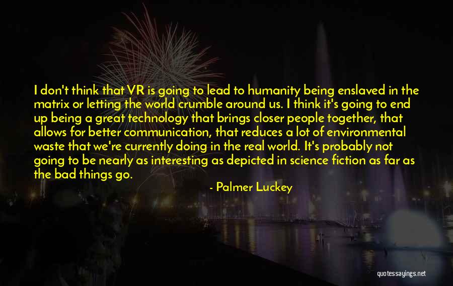 Fiction Is Real Or Not Real Quotes By Palmer Luckey Fiction Is Real Or Not Real Quotes By Palmer Luckey