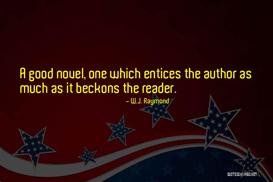 Fiction Novel Quotes By W.J. Raymond Fiction Novel Quotes By W.J. Raymond