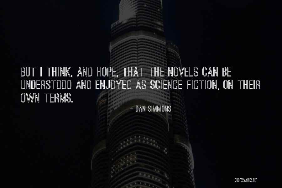 Fiction Novels Quotes By Dan Simmons Fiction Novels Quotes By Dan Simmons