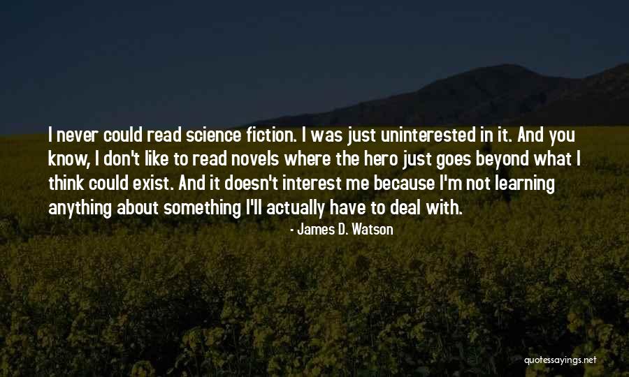 Fiction Novels Quotes By James D. Watson Fiction Novels Quotes By James D. Watson