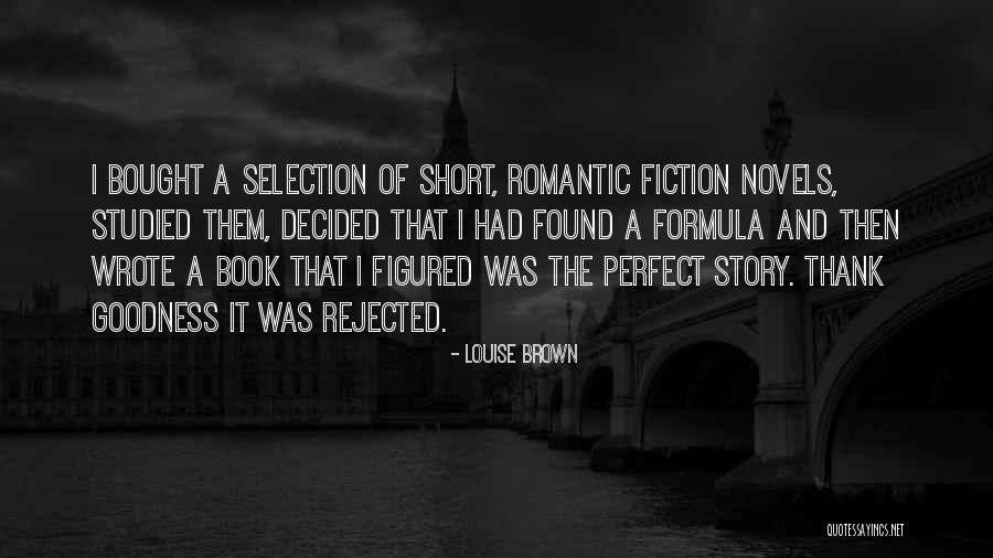 Fiction Novels Quotes By Louise Brown Fiction Novels Quotes By Louise Brown