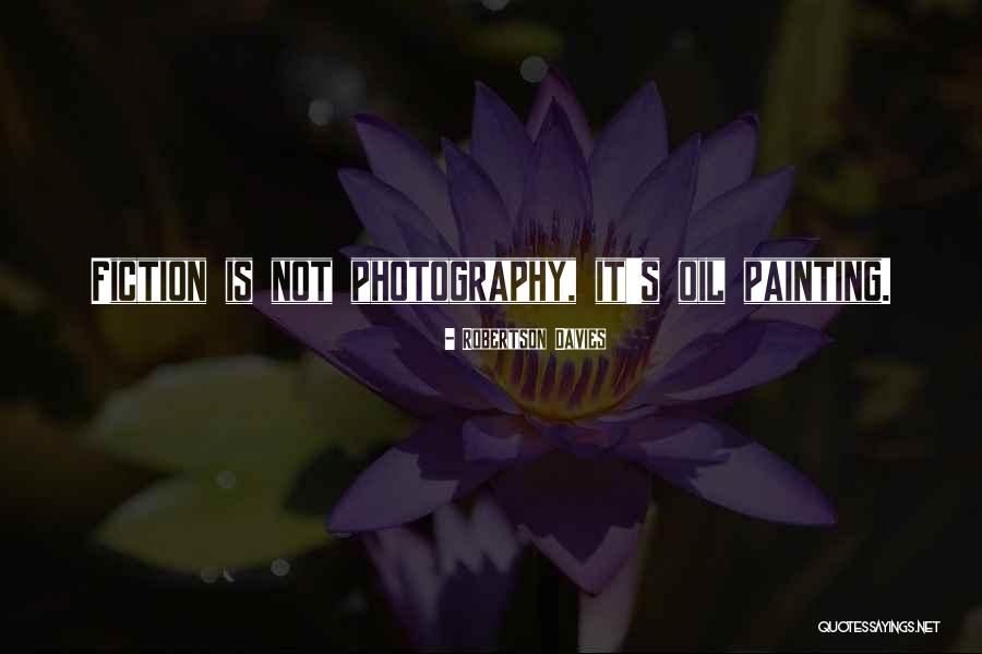Fiction Photography Quotes By Robertson Davies Fiction Photography Quotes By Robertson Davies