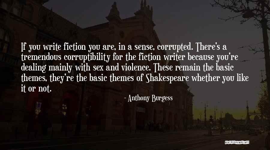 Fiction Themes Quotes By Anthony Burgess Fiction Themes Quotes By Anthony Burgess