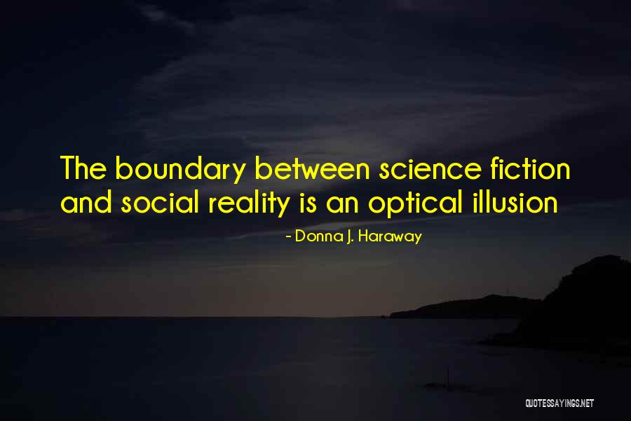 Fiction Vs Reality Quotes By Donna J. Haraway Fiction Vs Reality Quotes By Donna J. Haraway