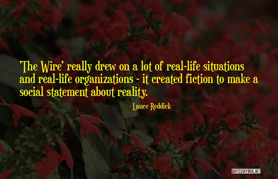 Fiction Vs Reality Quotes By Lance Reddick Fiction Vs Reality Quotes By Lance Reddick