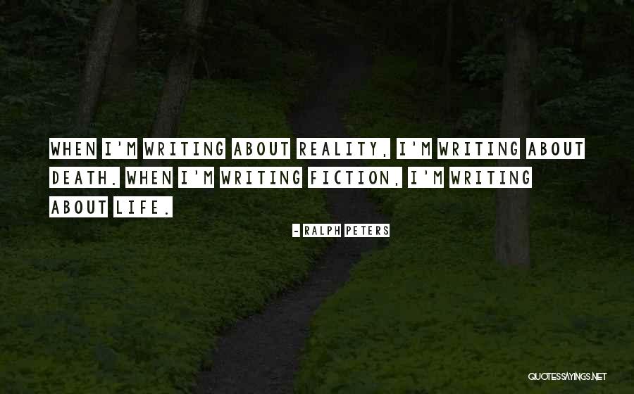 Fiction Vs Reality Quotes By Ralph Peters Fiction Vs Reality Quotes By Ralph Peters