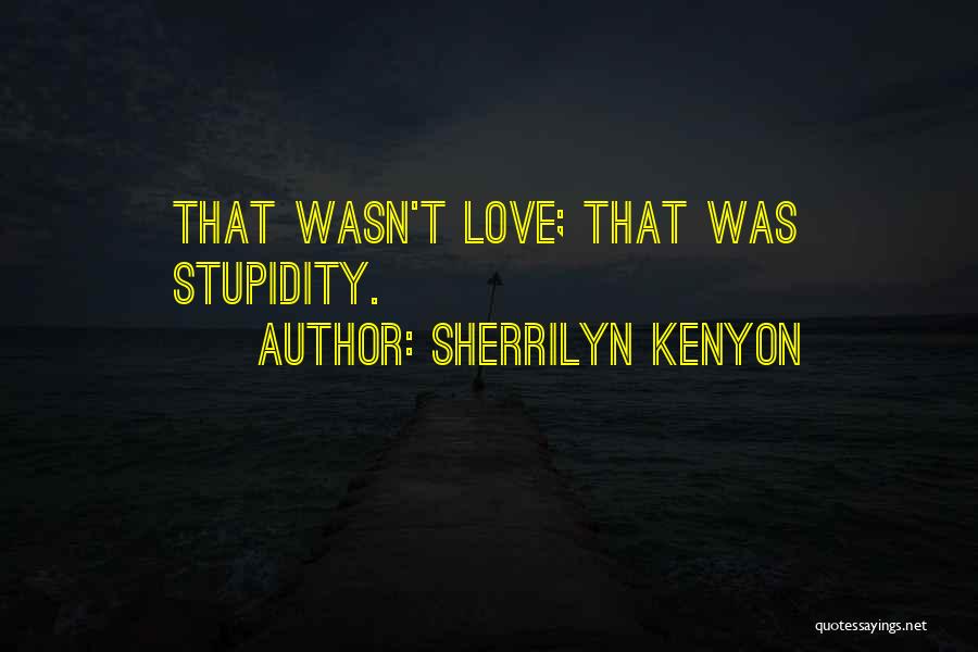 Fictional Character Love Quotes By Sherrilyn Kenyon