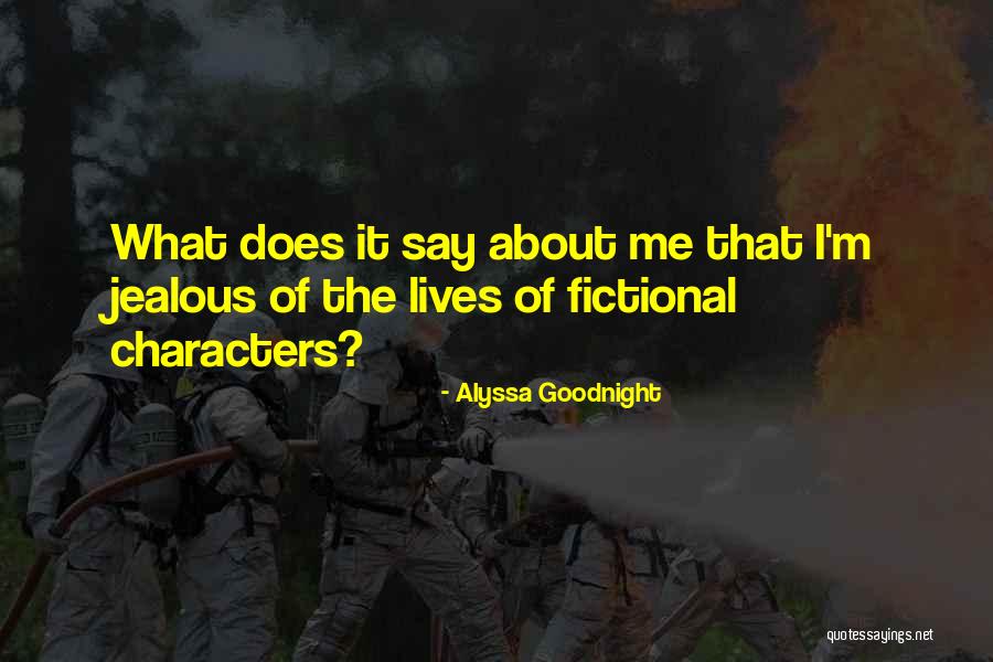 Fictional Characters Quotes By Alyssa Goodnight
