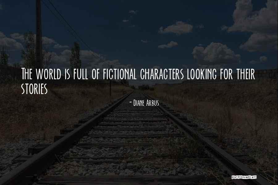 Fictional Characters Quotes By Diane Arbus Fictional Characters Quotes By Diane Arbus