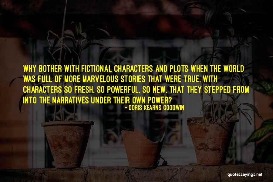 Fictional Characters Quotes By Doris Kearns Goodwin Fictional Characters Quotes By Doris Kearns Goodwin