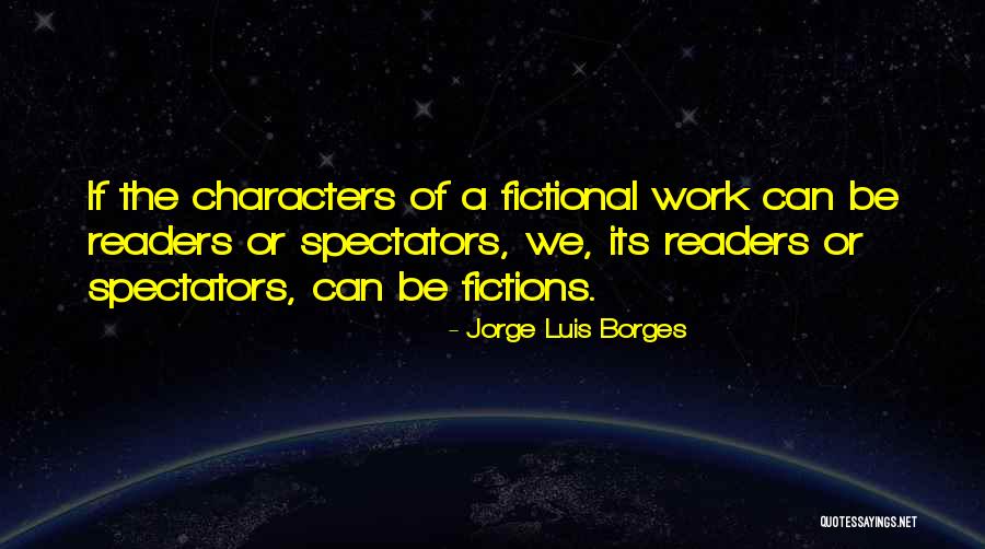 Fictional Characters Quotes By Jorge Luis Borges Fictional Characters Quotes By Jorge Luis Borges