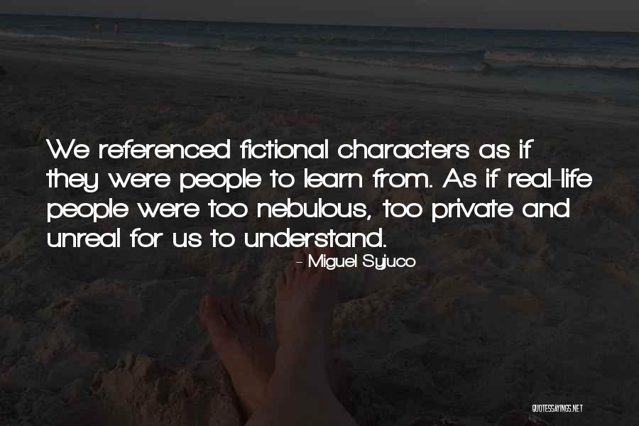 Fictional Characters Quotes By Miguel Syjuco Fictional Characters Quotes By Miguel Syjuco