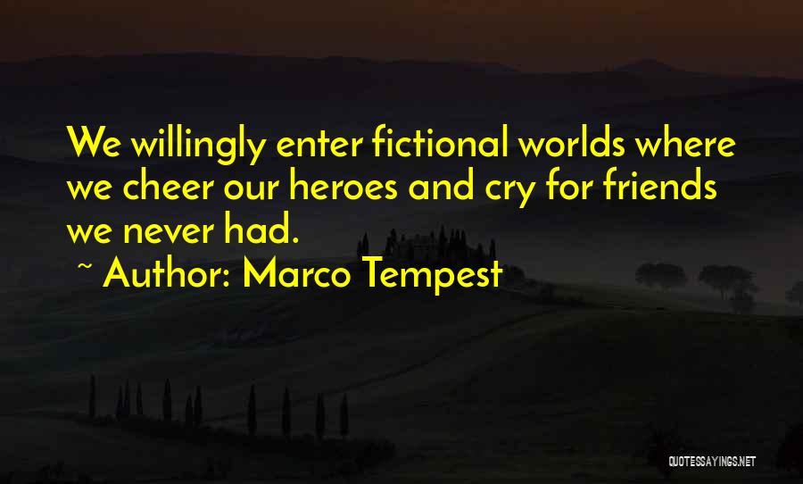 Fictional Heroes Quotes By Marco Tempest