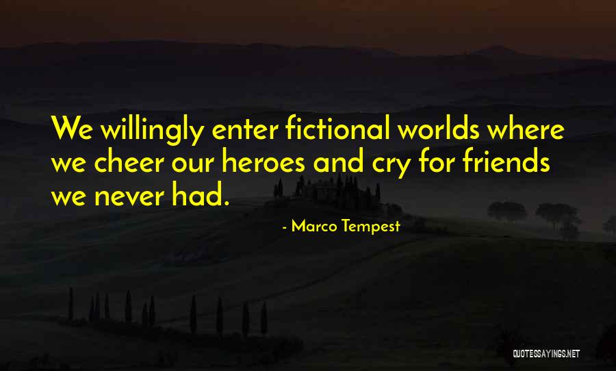 Fictional Heroes Quotes By Marco Tempest