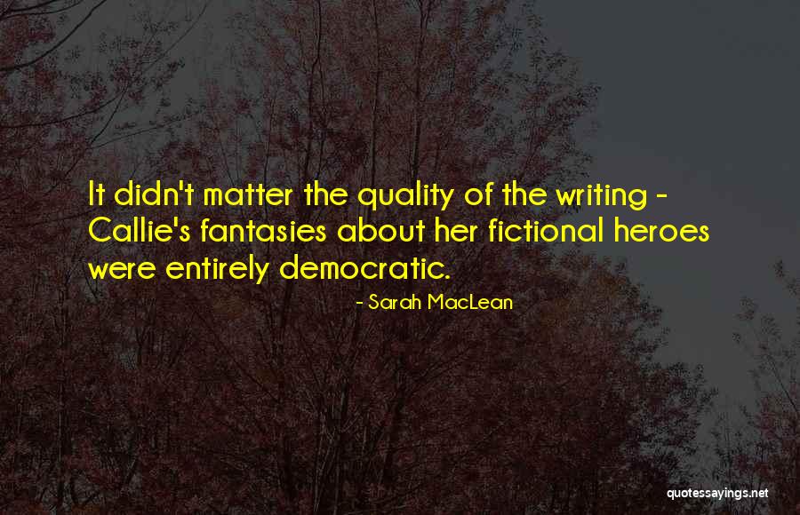 Fictional Heroes Quotes By Sarah MacLean