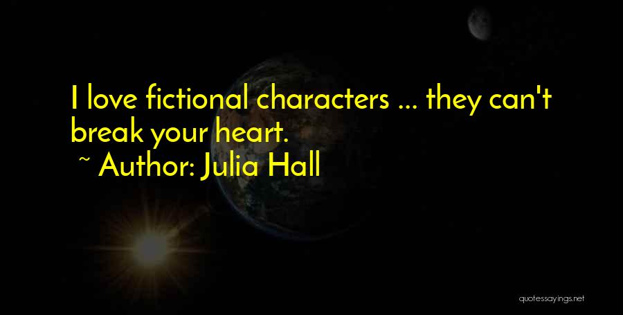 Fictional Love Quotes By Julia Hall