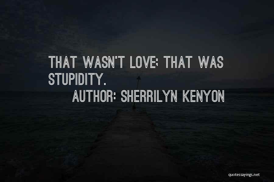 Fictional Love Quotes By Sherrilyn Kenyon