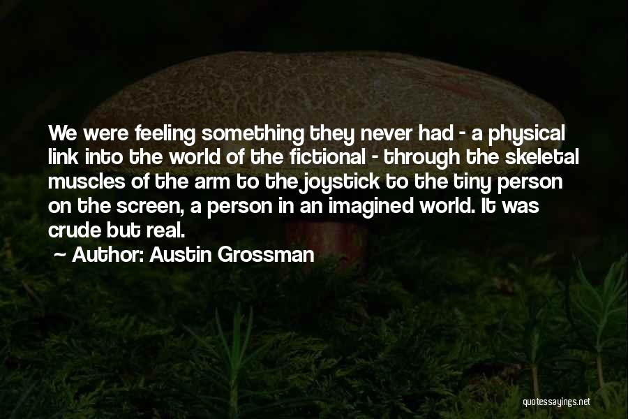 Fictional World Quotes By Austin Grossman