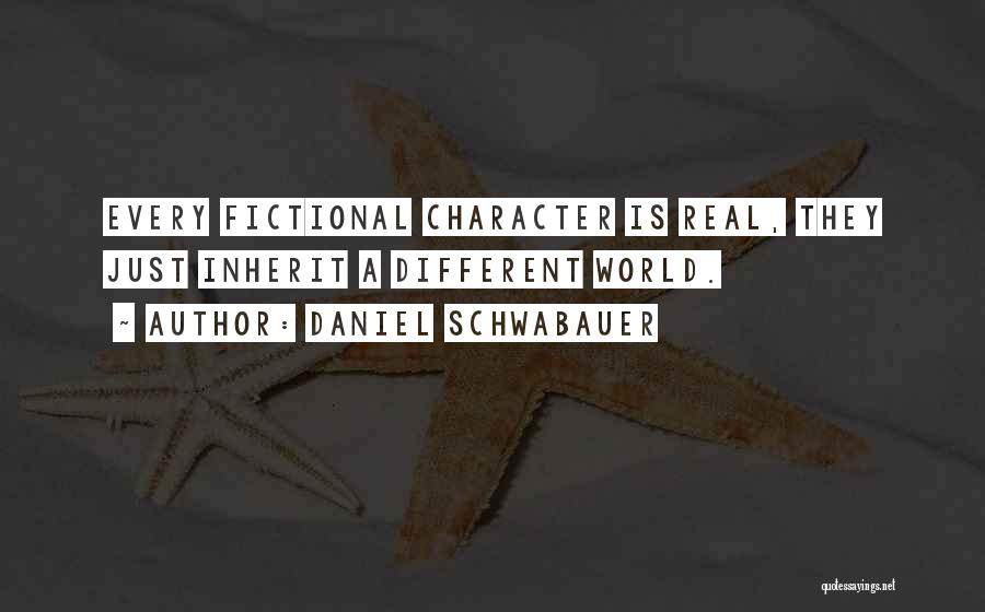 Fictional World Quotes By Daniel Schwabauer