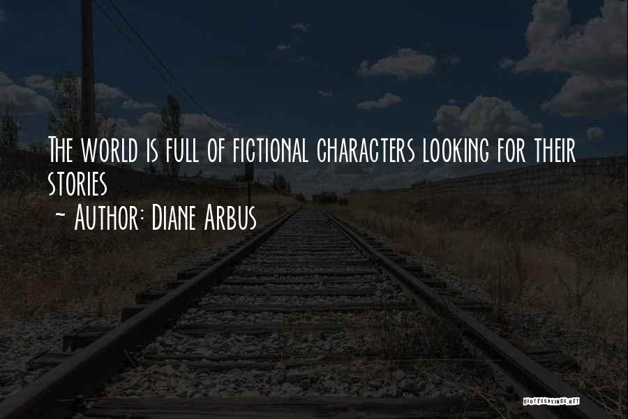 Fictional World Quotes By Diane Arbus