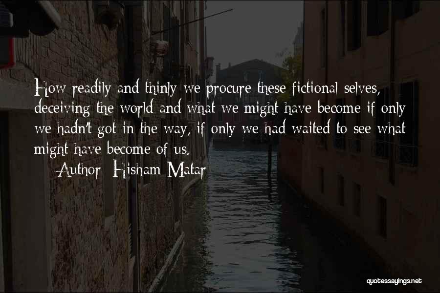 Fictional World Quotes By Hisham Matar
