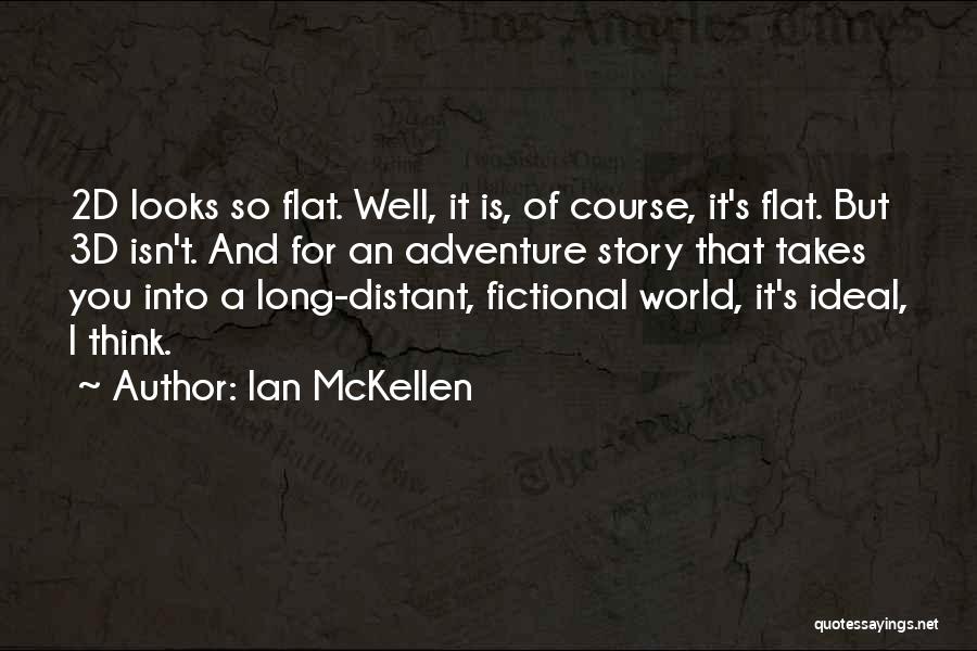 Fictional World Quotes By Ian McKellen