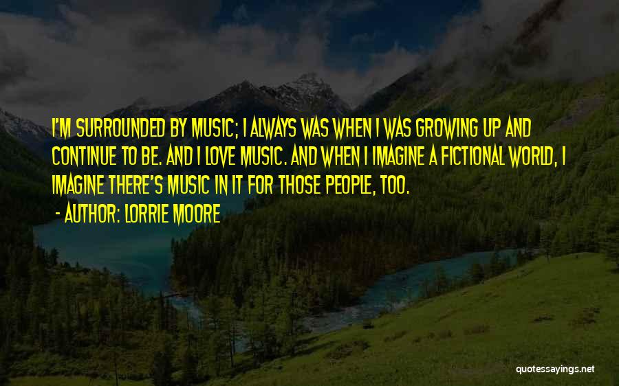 Fictional World Quotes By Lorrie Moore Fictional World Quotes By Lorrie Moore