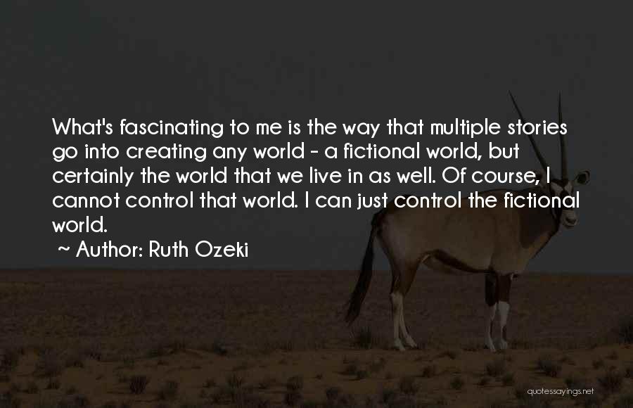 Fictional World Quotes By Ruth Ozeki