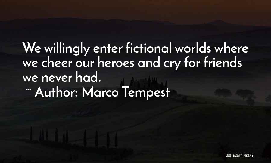 Fictional Worlds Quotes By Marco Tempest