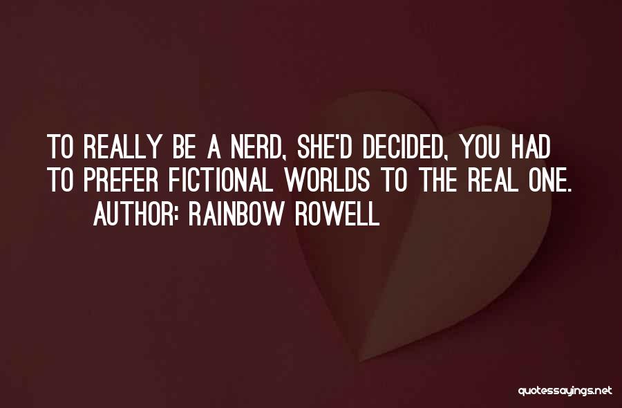 Fictional Worlds Quotes By Rainbow Rowell