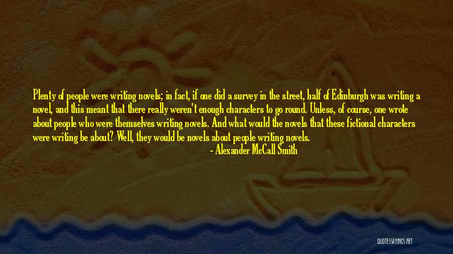 Fictional Writing Quotes By Alexander McCall Smith