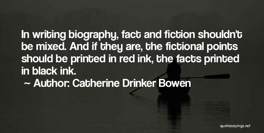 Fictional Writing Quotes By Catherine Drinker Bowen