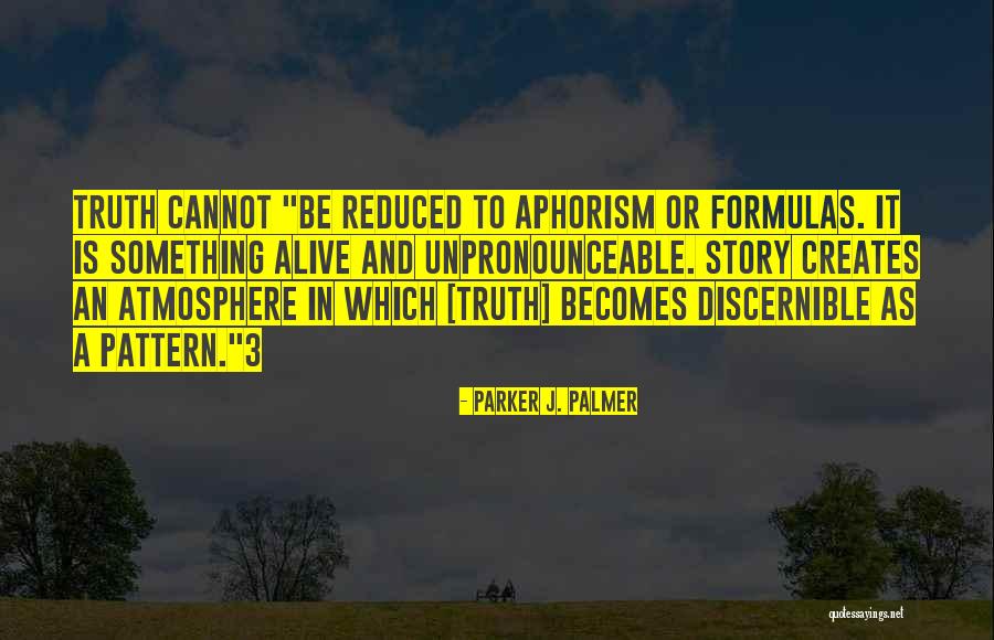 Fictionalized History Quotes By Parker J. Palmer Fictionalized History Quotes By Parker J. Palmer