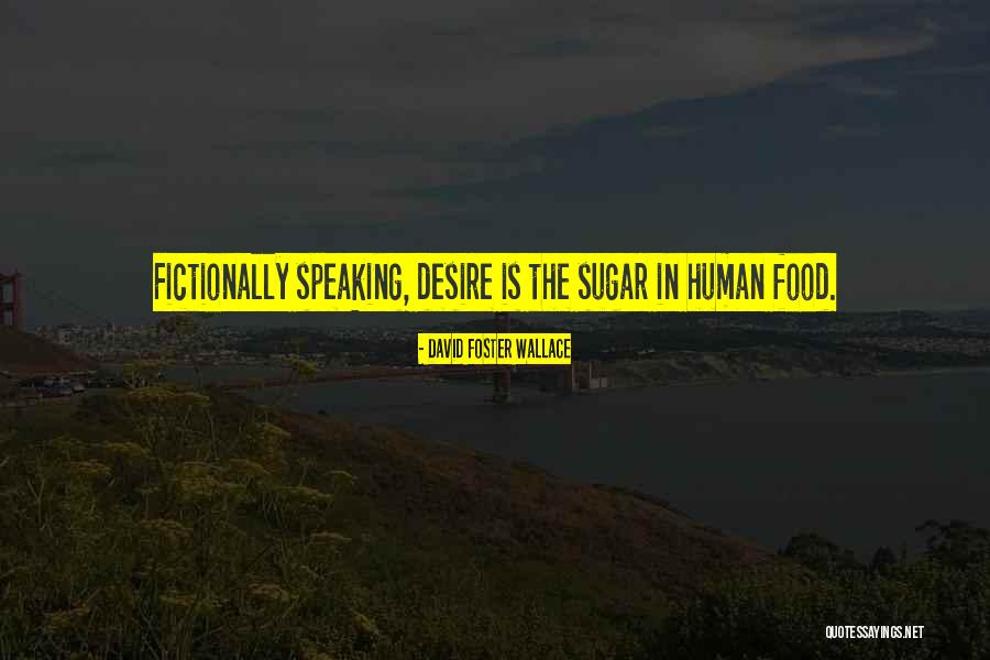 Fictionally Quotes By David Foster Wallace Fictionally Quotes By David Foster Wallace