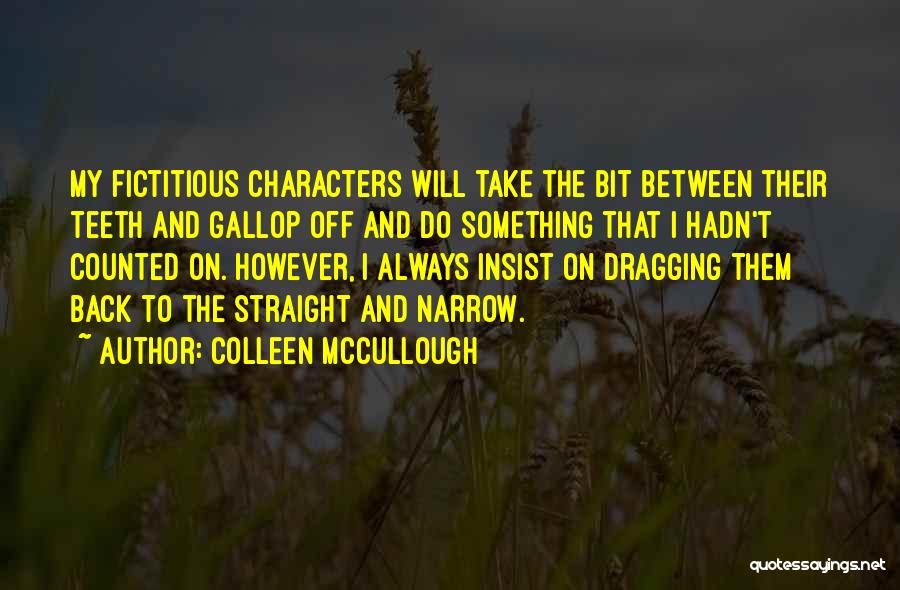 Fictitious Quotes By Colleen McCullough