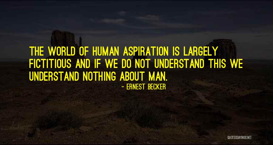 Fictitious Quotes By Ernest Becker