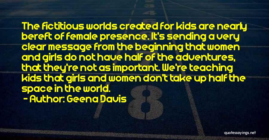 Fictitious Quotes By Geena Davis