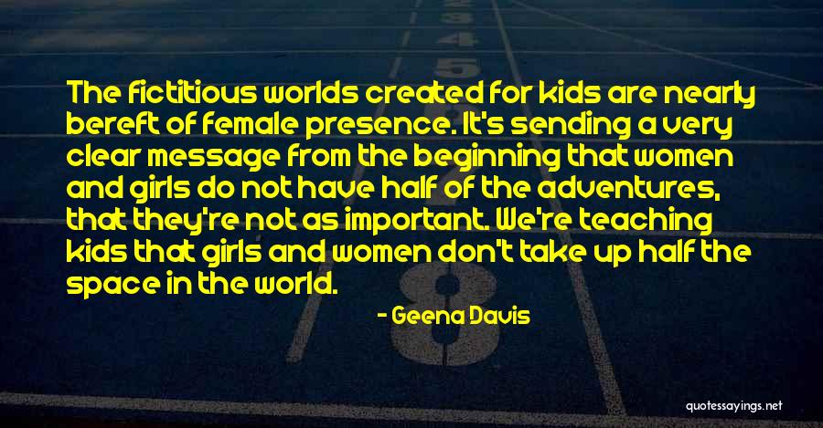 Fictitious Quotes By Geena Davis