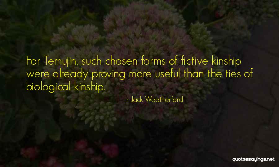 Fictive Kinship Quotes By Jack Weatherford Fictive Kinship Quotes By Jack Weatherford